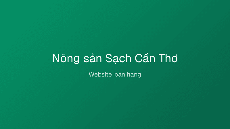 Nông sản Sạch Cần Thơ — Website bán hàng do lamweb thiết kế