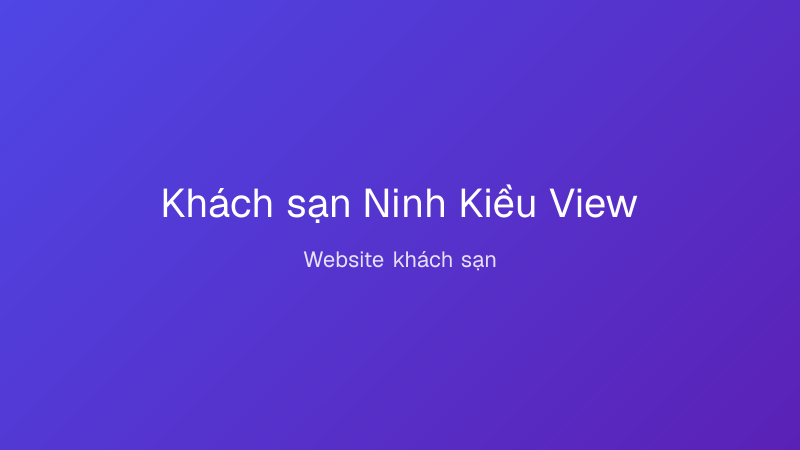 Khách sạn Ninh Kiều View — Website khách sạn do lamweb thiết kế