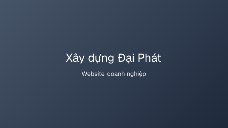 Xây dựng Đại Phát — Website doanh nghiệp do lamweb thiết kế