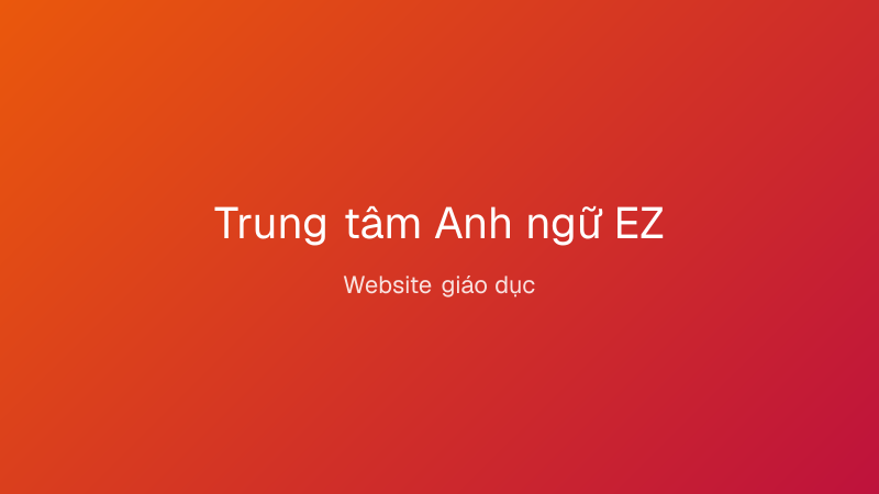 Trung tâm Anh ngữ EZ — Website giáo dục do lamweb thiết kế